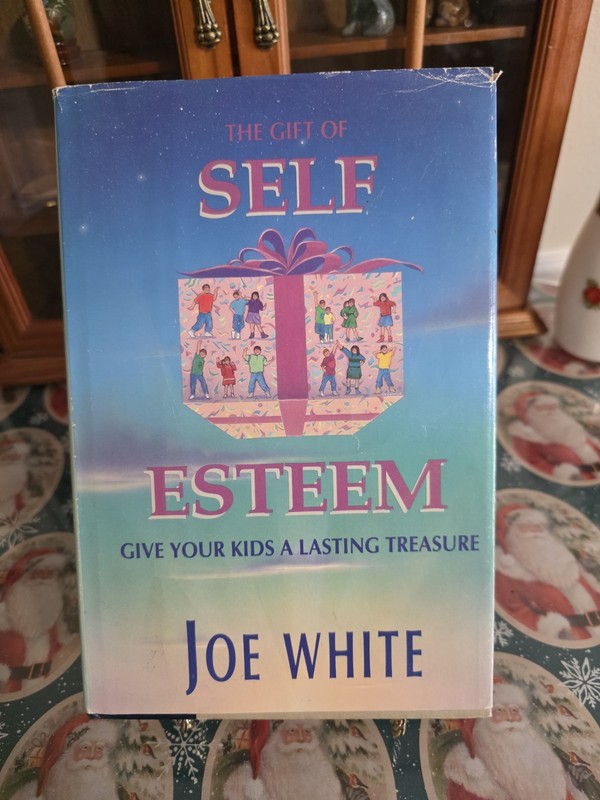The Gift Of Self Esteem Give Your Kids Lasting Trea Joe White 1989 Hardcover NEW