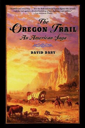 The Oregon Trail: An American Saga – paperback, David Dary, 9780195224009