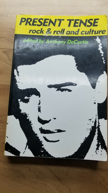 Present Tense: Rock & Roll and Culture – edited by Anthony DeCurtis – Duke 1992