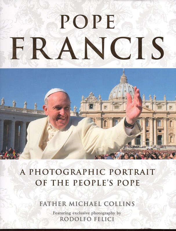 Pope Francis: A Photographic Portrait of the People’s Pope
