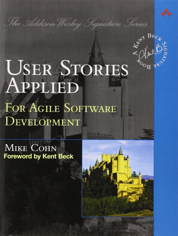 User Stories Applied: For Agile Software Development – paperback Cohn, Mike