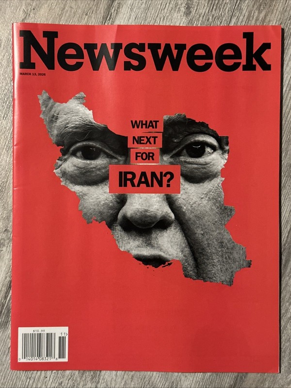 NEWSWEEK MAGAZINE March 13 Th 2026 What Next For Iran