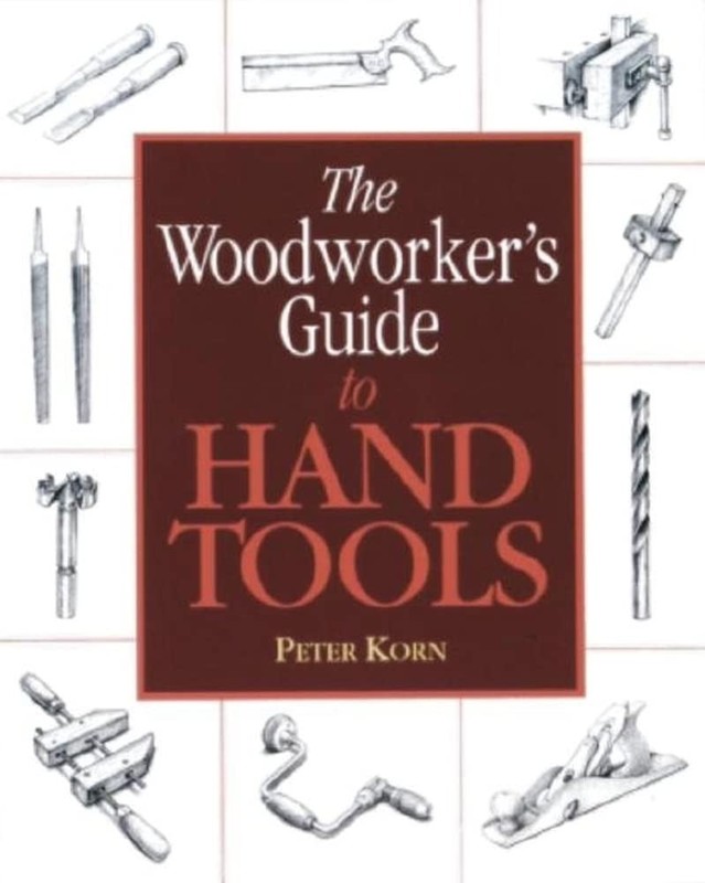 The Woodworker’s Guide to Hand Tools