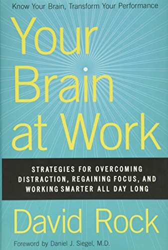 Your Brain at Work: Strategies for Overcoming Distraction, Regaining Focus, …