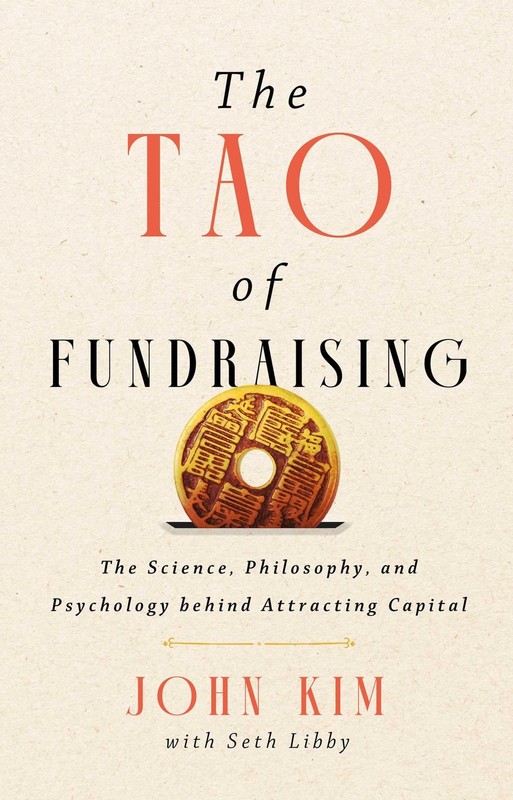 The Tao of Fundraising: The Science, Philosophy, and Psychology Behind Attra…