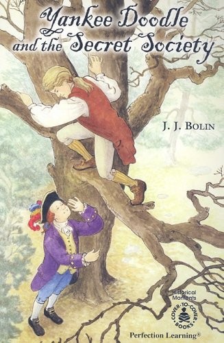 YANKEE DOODLE AND THE SECRET SOCIETY (COVER-TO-COVER By J. J. Bolin