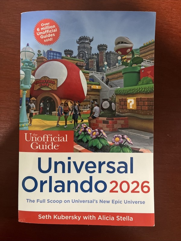 Unofficial Guide to Universal Orlando 2026 by Seth Kubersky and Alicia Stella…