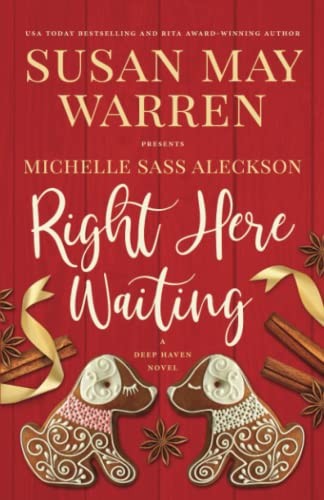 RIGHT HERE WAITING (DEEP HAVEN COLLECTION) By Susan May Warren & Michelle Sass