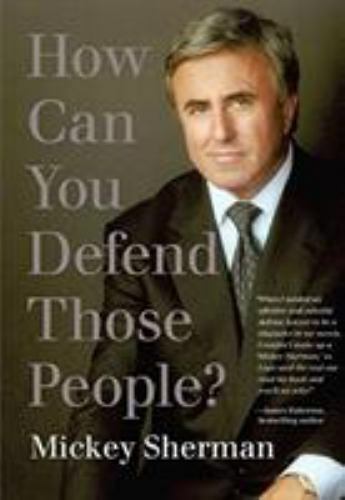 How Can You Defend Those People? by Mickey Sherman ( BB289 )