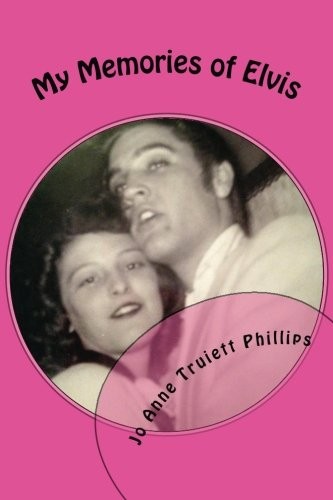 MY MEMORIES OF ELVIS By Jo Anne Truiett Phillips **BRAND NEW**