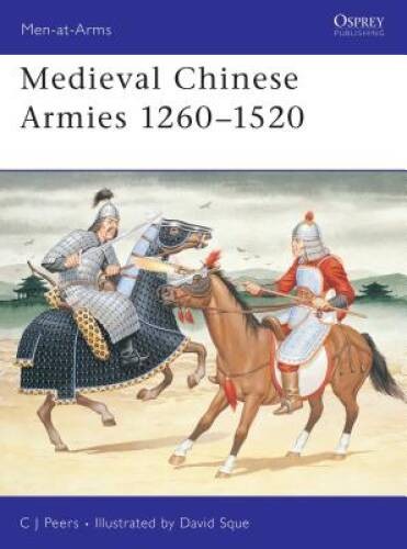 Medieval Chinese Armies 1260-1520 (Men-at-Arms) – Paperback By Peers, CJ – GOOD