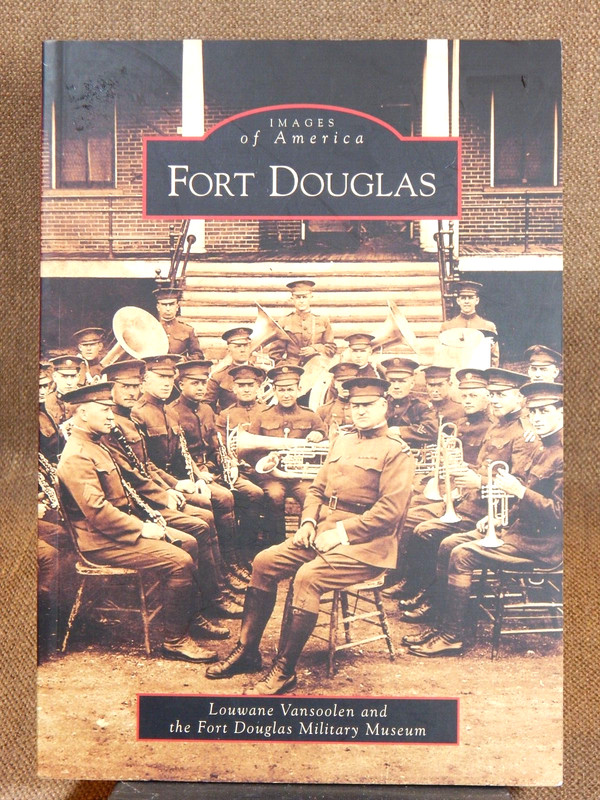 Images of America Ser.: Fort Douglas by Fort Douglas Military Museum and…