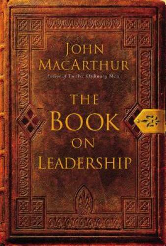The Book on Leadership – Paperback By MacArthur, John F. – ACCEPTABLE