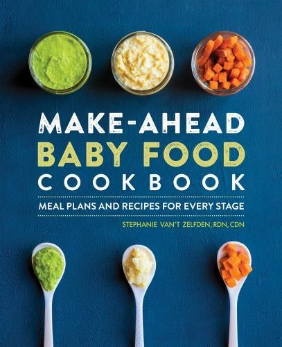 NEW Make-Ahead Baby Food Cookbook: … 9781646119097 by Zelfden, Stephanie Van’t