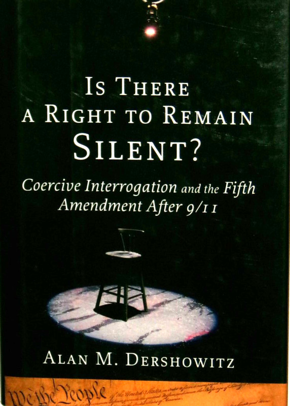 Is There a Right to Remain Silent? by Alan M. Dershowitz, 2008, HC, 1st, New