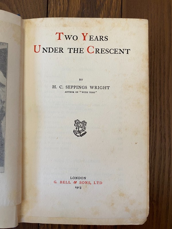 Two Years Under The Crescent 1913 By H. C. Seppings Wright Deckle Edges, HC