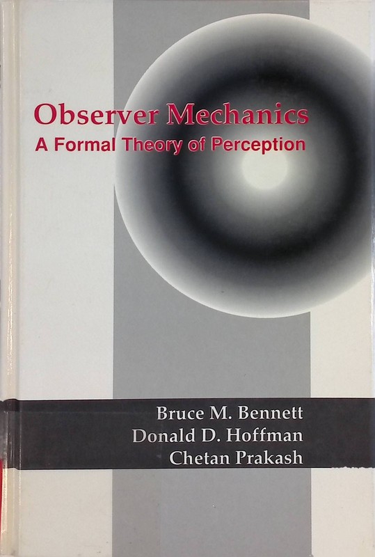 Observer Mechanics: A Formal Theory of Perception Bennett, Bruce M., Donald Davi