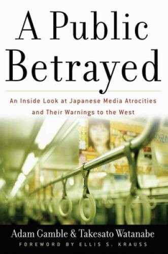 A Public Betrayed: An Inside Look at Japanese Media Atrocities and Their – GOOD