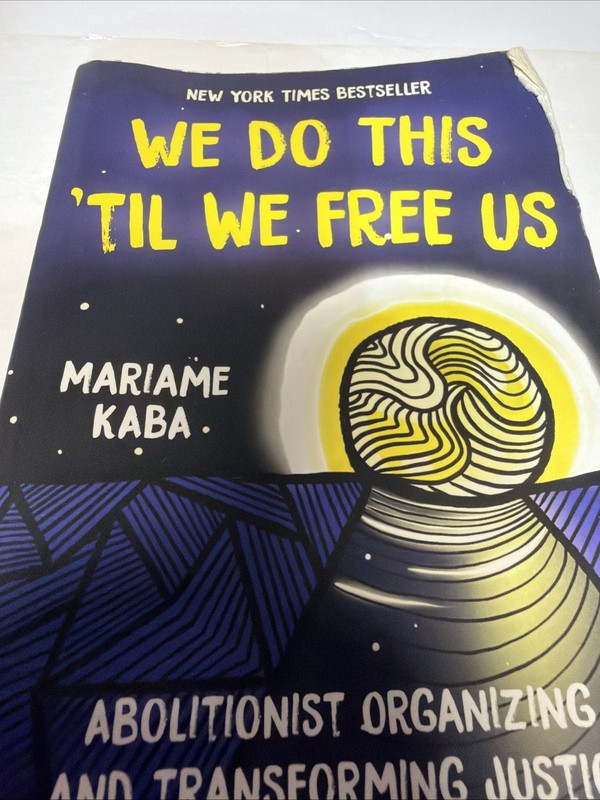 We Do This 'Til We Free Us : Abolitionist Organizing and Transforming Justice by gallery