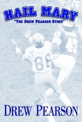 Hail Mary: The Drew Pearson Story, Pearson, Drew, 9780972748827