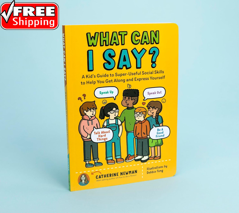 What Can I Say?: a Kid'S Guide to Super-Useful Social Skills to Help You Get alo gallery