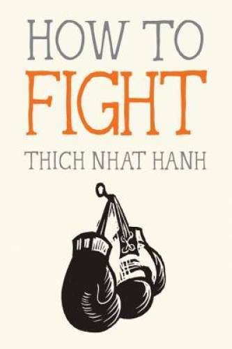 How to Fight – Paperback By Nhat Hanh, Thich – GOOD