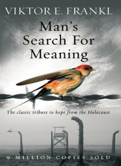 Man’s Search for Meaning: The Classic Tribute to Hope from the H