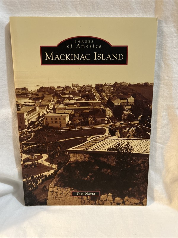 Images of America Ser.: Mackinac Island by Tom North TPB Inscribed By Author