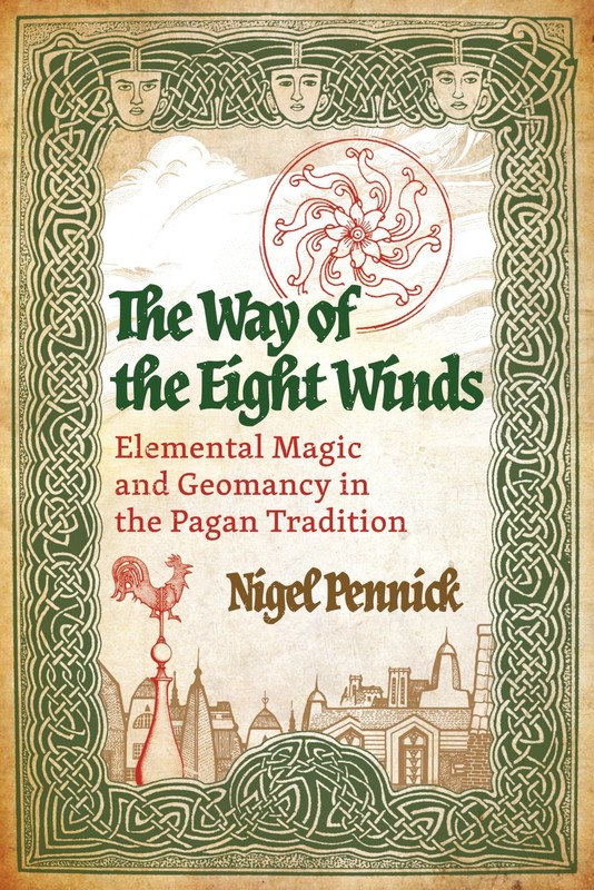 The Way of the Eight Winds: Elemental Magic and Geomancy in the Pagan Tradit…