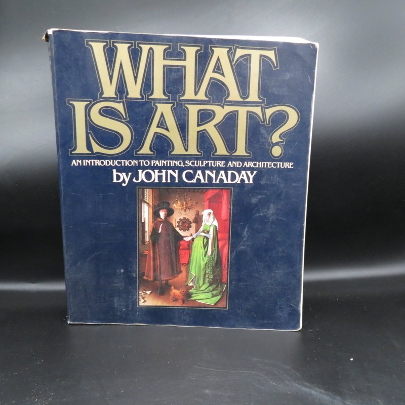What Is Art? John Canaday 1980 First Edition Art History Painting Sculpture