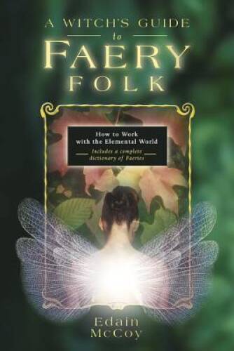 A Witch’s Guide to Faery Folk: How to Work with the Elemental World – ACCEPTABLE