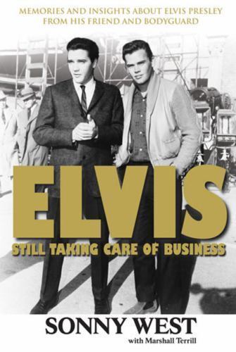 Elvis: Still Taking Care of Business: Memories and Insights About Elvis Presley