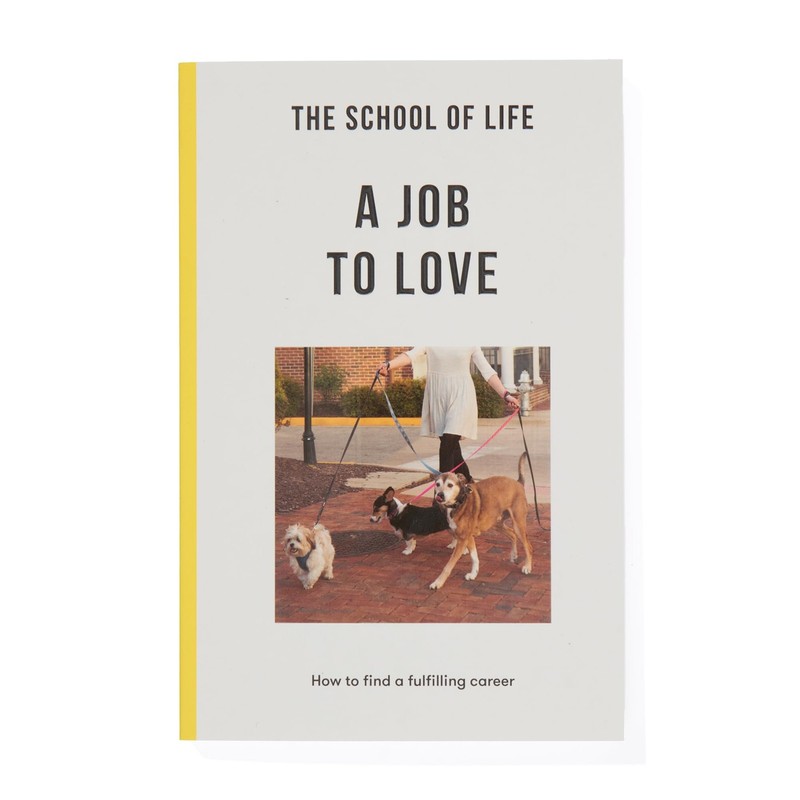 The School of Life: A Job to Love – how to find a fulfilling career