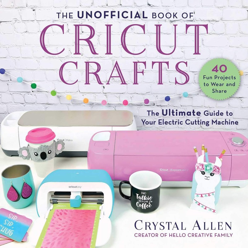 The Unofficial Book of Cricut Crafts: The Ultimate Guide to Your Electric Cu…