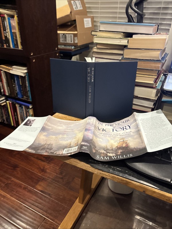 IN THE HOUR OF VICTORY : ROYAL NAVY NELSON Sam Willis 2014 hcdj 1st U.S. Ed.