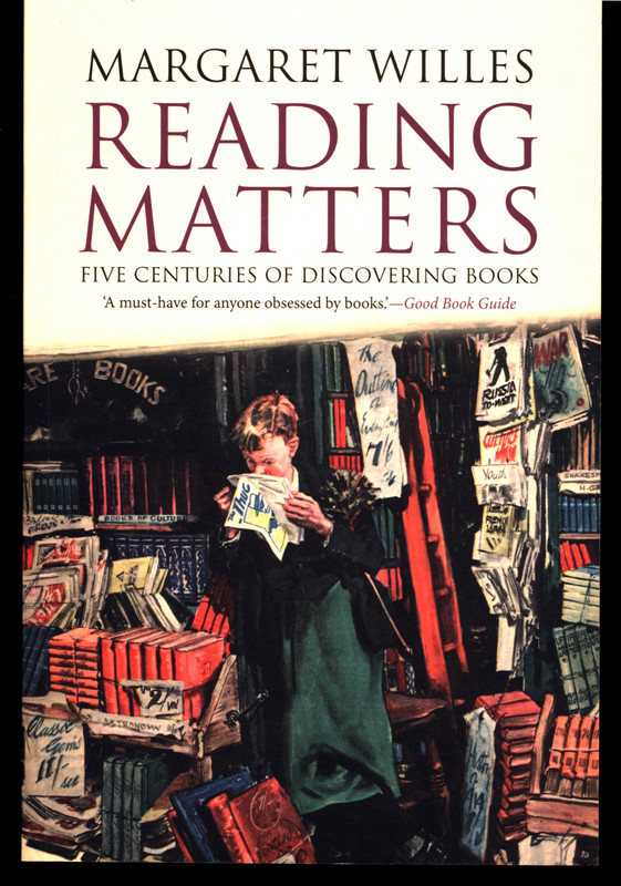 MARGARET WILLES READING MATTERS FIVE CENTURIES OF DISCOVERING BOOKS