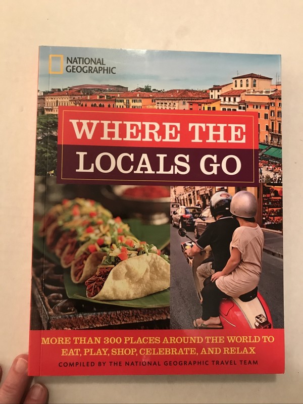 National Geographic “Where The Locals Go” 2014 Paperback – NEW (287 pages)