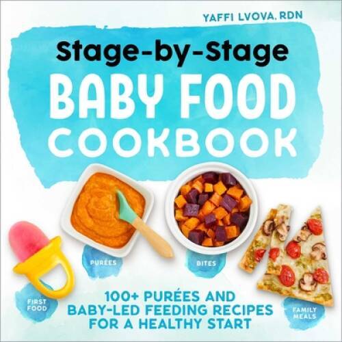 Stage-By-Stage Baby Food Cookbook: 100 Pures and Baby-Led Feeding Reci – GOOD