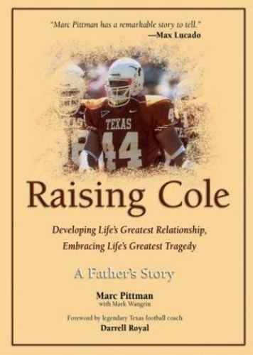 Raising Cole : Developing Life’s Greatest Relationship, Embracing Life’s Greates