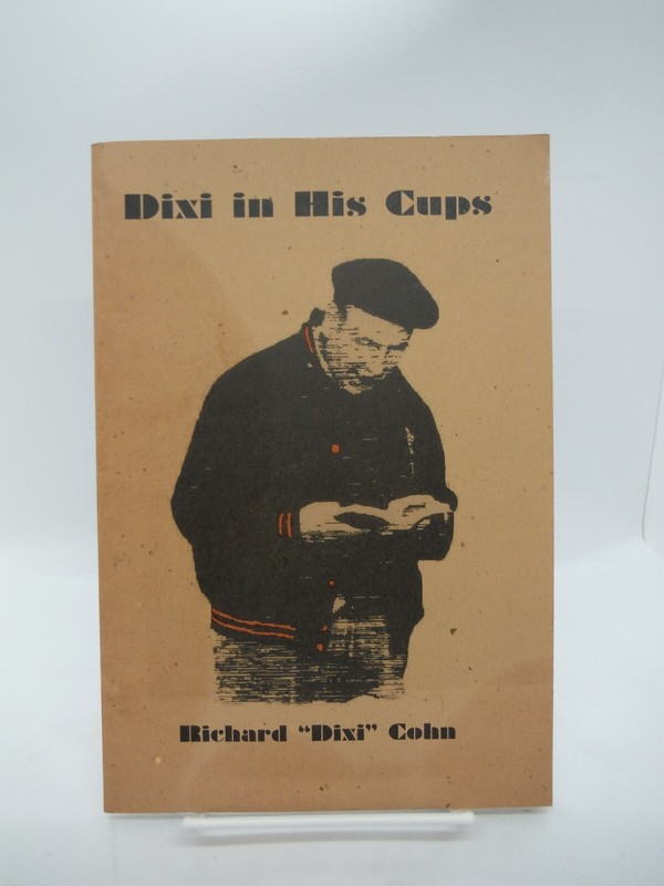 Dixi in His Cups, Richard “Dixi” Cohn, Poetry, Softcover Malthus Press ’03, Good