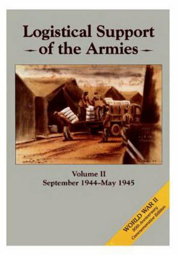 World War II Ser.: Logistical Support of the Armies: Volume II September…