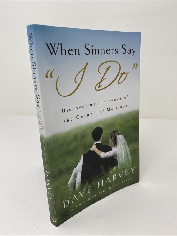 When Sinners Say “I Do”: Discovering the Power of the Gospel for Marriage Harvey gallery