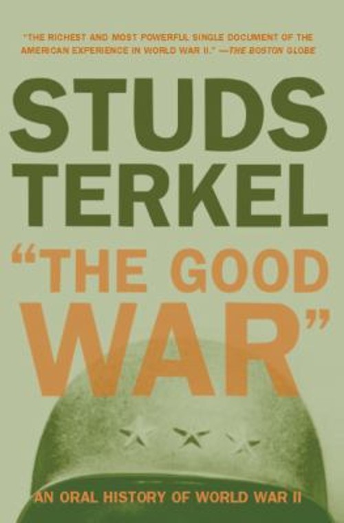 The Good War : An Oral History of World War II Paperback Studs Te