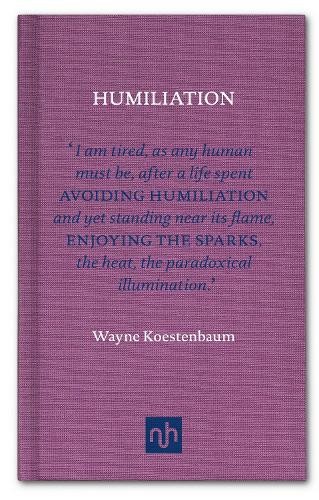 Wayne Koestenbaum Humiliation (Hardback) (UK IMPORT)