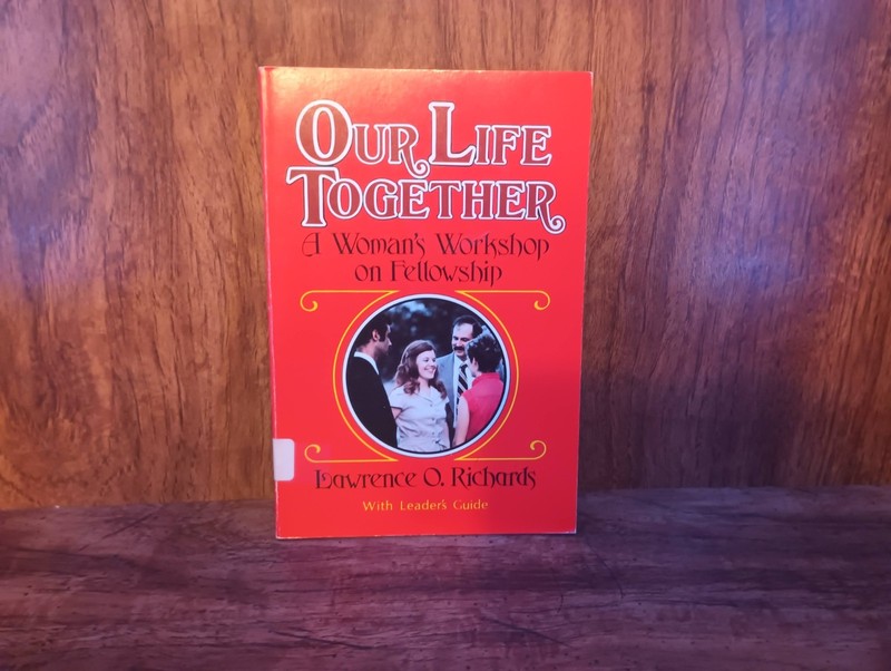 Our Life Together by Lawrence O. Richards (PB, 1981) Woman’s Workshop Series