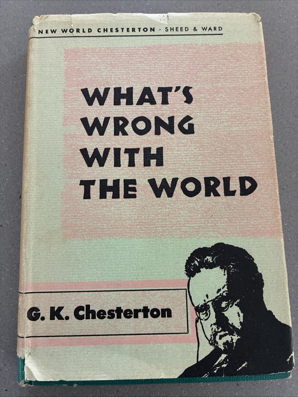 What’s Wrong With The World by G.K. Chesterton SHEED & WARD 1956 Rare Edition