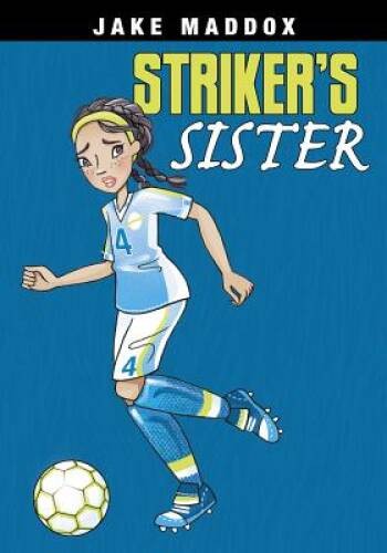 Striker’s Sister (Jake Maddox Girl Sports Stories) – Paperback – GOOD