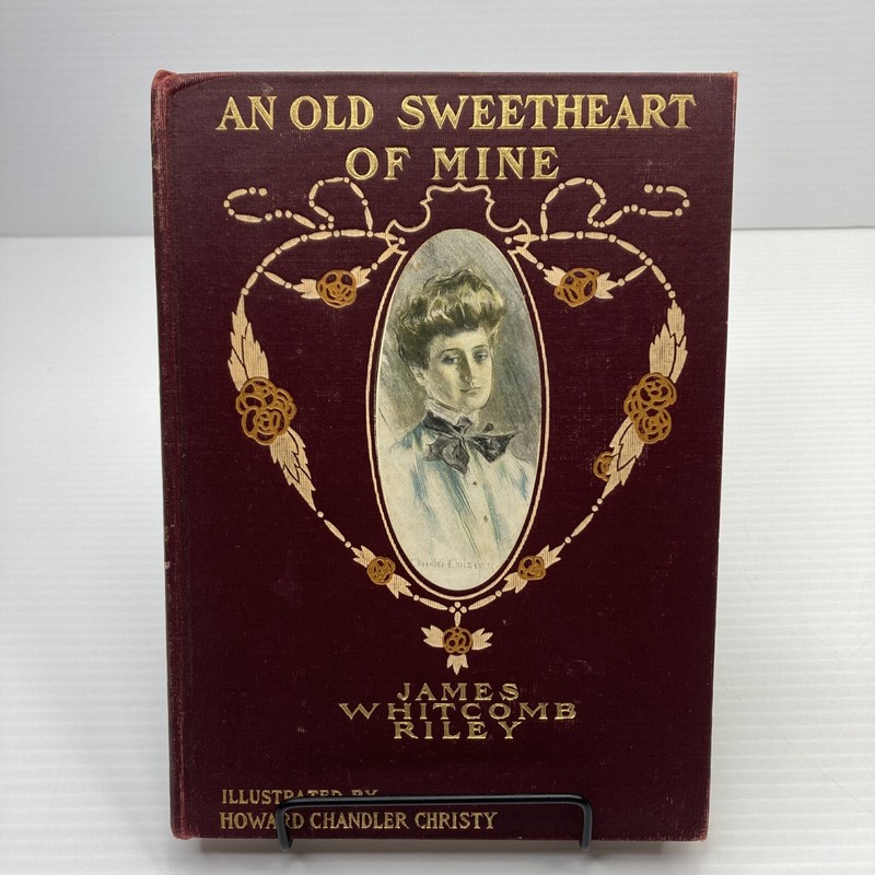 James Whitcomb Riley An Old Sweetheart of Mine 1902 Illustrated Howard Chandler