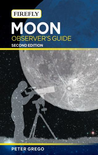 Moon Observer’s Guide – paperback, Peter Grego, 9781770857155