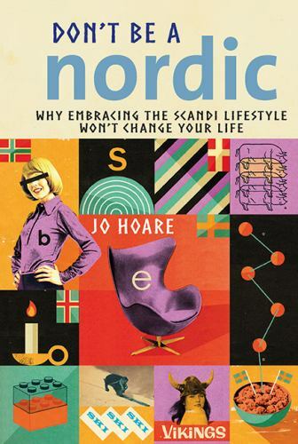 Don’t be a Nordic: Why embracing the Scand- 1911026291, hardcover, Jo Hoare, new